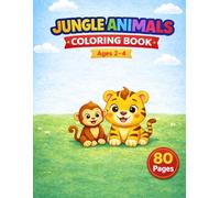 Toddler Coloring Book: Jungle Animals: Happy Jungle Animals - Coloring Fun for Ages 2-4