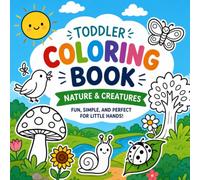 Toddler Coloring Book:Nature&Creatures: My First Coloring Book