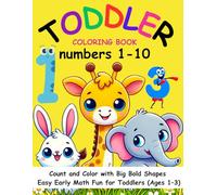 Toddler. Coloring Book. Numbers 1-10: My First Counting - Simple and Fun Activity Pages for Toddlers (Ages 1-3)
