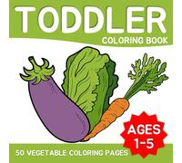 Toddler Coloring Book with 50 Fun Vegetable Pages: Cute and Simple Vegetable Coloring for Toddlers | Learn Healthy Foods While Building Fine Motor Skills