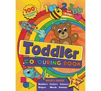 Toddler Colouring Book: For kids ages 1-4, 100 fun pages of letters, numbers, animals and shapes to colour and learn