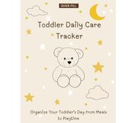 Toddler Daily Care Tracker: Organize Your Toddler’s Day from Meals to Playtime,Baby Feeding, Diaper, and Sleep Tracker