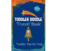 Toddler Doodle Travel Book: Toddler Sketch Pad with Space Theme
