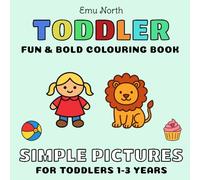 Toddler: Fun and Bold Colouring Book: Simple Pictures for Toddlers aged 1-3