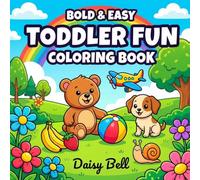 Toddler Fun: Large and Simple Activity Coloring Book for Kids Featuring Thick Bold Lines Cute Animals Vehicles and Basic Everyday Objects