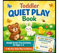 Toddler Quiet Play Book Simple Screen-Free Activities for Ages 1-2 - My First Quiet Play Certificate: Easy No-Prep Activities to Keep Little Hands Busy, Build Focus & Create Calm Moments (Ages 1-2)