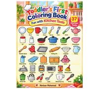 Toddler’s First Coloring Book: Fun with Kitchen Tools: [37 familiar kitchen tools and objects with Large, simple illustrations]