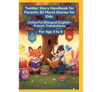 Toddler Story Handbook for Parents: 50 Moral Stories for Kids | Colourful Bilingual English-French Translations | For Age 3 to 8