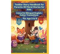 Toddler Story Handbook for Parents: 50 Moral Stories for Kids | Colourful Bilingual English-Italian Translations | For Age 3 to 8