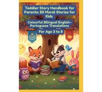 Toddler Story Handbook for Parents: 50 Moral Stories for Kids | Colourful Bilingual English-Portuguese Translations | For Age 3 to 8