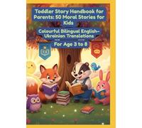 Toddler Story Handbook for Parents: 50 Moral Stories for Kids | Colourful Bilingual English-Ukrainian Translations | For Age 3 to 8