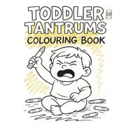 Toddler Tantrums : Colouring Book: Left-Handed Edition for Smudge free Colouring