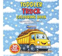 Toddler Truck Colouring Book Ages 2-4: Big and Easy Vehicle Colouring Pages for Boys & Girls: 30 Simple Single-Sided Pictures of Diggers, Dump Trucks, ... Mixers, Tow Trucks and More for Little Hands
