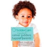 ToddlerCalm: A guide for calmer toddlers and happier parents - [Version Originale] Sarah Ockwell - Smith (Auteur)