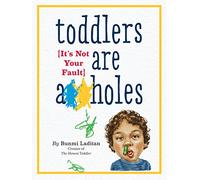 Toddlers Are A**holes – It's Not Your Fault – Workman Calendars