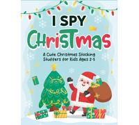 Toddlers Christmas Gift: I Spy Christmas Book: Fun Holiday Game & Presents For Kids Boys & Girls Ages 2-5 | Merry Characters & Learning Fun