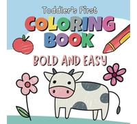 Toddler's First Bold and Easy Coloring Book: Simple and Fun Coloring Pages of Everyday Things, Fruits and Animals to Color and Learn, Perfect for Toddlers Ages 1 - 4 Years Old