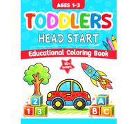 Toddler's Head Start Educational Coloring Book Ages 1-3: 50+ Bold and Easy Designs for Kids Beginners Children to Learn Colors Words ABCs Numbers Fruits Foods Vehicles Objects and more