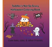 Toddler's Not So Scary Halloween Coloring Book: Cute bats, cats, & other friends