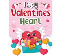 Toddlers Valentine's Day Gifts 1-3: I Spy Valentines Day Heart: A Joyful Activity Book, Presents For Kids Ages 2-5 | Search, Spot & Learn With Every Festive Page