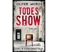 Todes-Show: Ein Edel & Stein Thriller (Kripo Berlin / Edel & Stein Ermitteln)