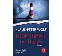 Klaus-Peter Wolf Todesspiel im Hafen: Sommerfeldt räumt auf (Poche)