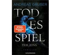 Todesspiel - Teil 1 Thriller - Der erste Teil des packenden Finales der Nr.1-SPIEGEL-Bestsellerreihe - Andreas Gruber - Goldmann Verlag - ebook (ePub) - Livre