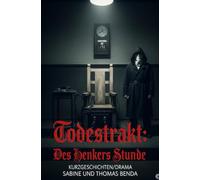 Todestrakt: Des Henkers Stunde: Fiktive Kurzgeschichten voller Dramatik, wie sie sich auch in der Realität im Todestrakt zugetragen haben könnten.