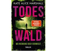 Todeswald - Wo niemand dich vermisst Thriller | Neuer Nervenkitzel der Autorin von »Eisnebel« - Kate Alice Marshall - Piper ebooks - ebook (ePub) - Livre