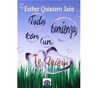 Todo Comienza Con Un Te Quiero - [Livre en VO] Quintero Jaén, Esther (Auteur)