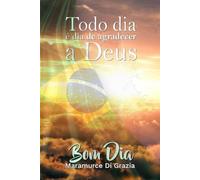 Todo dia e dia de agradecer a Deus: Bom Dia