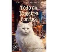 Todo en Nuestra Contra: Un Misterio Acogedor de Millie, la Gata Milagrosa #2