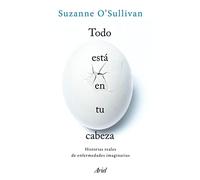 Todo está en tu cabeza: Historias reales de enfermedades imaginarias