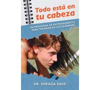 Todo está en tu cabeza: Un programa de entrenamiento para triunfar en los exámenes