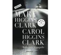 Todo Esta Tranquilo(9788499085777) - HIGGINS CLARK,MARY/HIGGINS CLARK,CAROL Higgins Clark, Mary / Higgins Clark, Carol (Auteur)