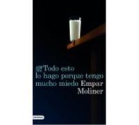 Todo Esto Lo Hago Porque Tengo Mucho Miedo - Moliner, Empar Moliner, Empar (Auteur)