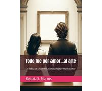 Todo Fue Por Amor...Al Arte: Un Robo, Un Secuestro, Varios Viajes Y Mucho Amor