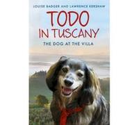 Todo in Tuscany: the dog at the villa - [Version Originale] Louise Badger, Lawrence Kershaw (Auteur)