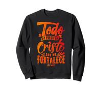 Todo Lo Puedo en Cristo Que Me Fortalece Christian Faith Sweatshirt