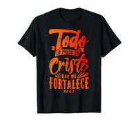 Todo Lo Puedo en Cristo Que Me Fortalece Christian Faith T-Shirt