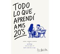 Todo lo que aprendí a mis 20's.: Spoiler: Nadie tiene un mapa.