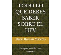 TODO LO QUE DEBES SABER SOBRE EL HPV: Una guía sencilla para mujeres
