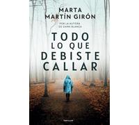 TODO LO QUE DEBISTE CALLAR: El thriller que estabas esperando