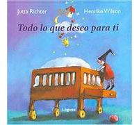 Todo lo que deseo para ti/ Everything That I Wish for You Jutta Richter (Auteur)