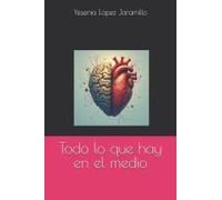 Todo Lo Que Hay En El Medio (Spanish Edition)