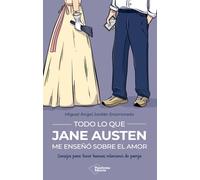 Todo lo que Jane Austen me enseñó sobre el amor: Consejos para tener buenas relaciones de pareja