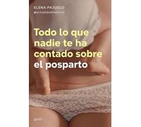 Todo lo que nadie te ha contado sobre el posparto: Sobrevive física y emocionalmente al cuarto trimestre