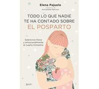 Todo lo que nadie te ha contado sobre el posparto: Sobrevive física y emocionalmente al cuarto trimestre