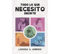 Todo lo que necesito decirte: Una novela coral de realismo cotidiano sobre maternidad, vínculos y diversidad