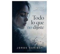 Todo lo que no dijiste